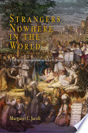 Strangers nowhere in the world : the rise of cosmopolitanism in early modern Europe /