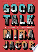 Good talk : a memoir in conversations /