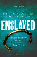 Enslaved : the sunken history of the transatlantic slave trade /