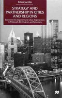 Strategy and partnership in cities and regions : economic development and urban regeneration in Pittsburgh, Birmingham and Rotterdam /