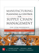 Manufacturing Planning and Control for Supply Chain Management : The CPIM Reference, Second Edition /