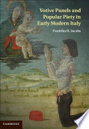 Votive panels and popular piety in early modern Italy /