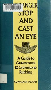 Stranger stop and cast an eye ; a guide to gravestones & gravestone rubbing /