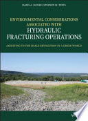 Environmental considerations associated with hydraulic fracturing operations : adjusting to the shale revolution in a green world /