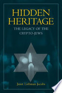 Hidden heritage : the legacy of the Crypto-Jews /