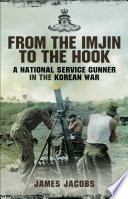 From the Imjin to the Hook : a National Service gunner in the Korean War /