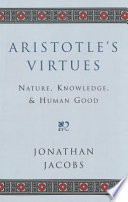 Aristotle's virtues : nature, knowledge & human good /