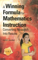 A winning formula for mathematics instruction : converting research into results /