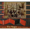 The Nagas : hill peoples of Northeast India : society, culture, and the colonial encounter /