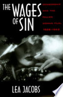 The wages of sin : censorship and the fallen woman film, 1928-1942 /