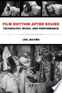 Film rhythm after sound : technology, music, and performance /