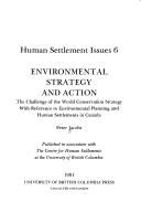 Environmental strategy and action : the challenge of the world conservation strategy with reference to environmental planning and human settlements in Canada /