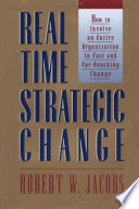 Real time strategic change : how to involve an entire organization in fast and far-reaching change /