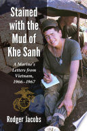 Stained with the mud of Khe Sanh : a Marine's letters from Vietnam, 1966-1967 /