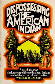 Dispossessing the American Indian ; Indians and whites on the colonial frontier /