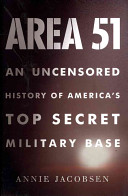 Area 51 : an uncensored history of America's top secret military base /