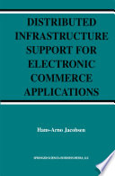 Distributed Infrastructure Support for Electronic Commerce Applications /