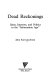 Dead reckonings : ideas, interests, and politics in the "information age" /