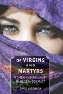 Of virgins and martyrs : women and sexuality in global conflict /