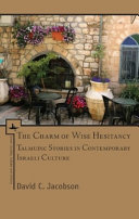 The charm of wise hesitancy : Talmudic stories in contemporary Israeli culture /