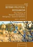 Beyond political Messianism : the poetry of second-generation religious Zionist settlers /