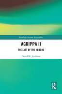 Agrippa II : the last of the Herods /