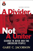 A divider, not a uniter : George W. Bush and the American people /