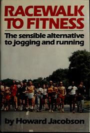 Racewalk to fitness : the sensible alternative to jogging and running /