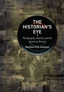 The historian's eye : photography, history, and the American present /