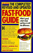 The completely revised and updated fast-food guide : what's good, what's bad, and how to tell the difference /