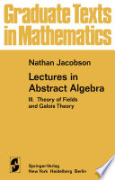 Lectures in Abstract Algebra : III. Theory of Fields and Galois Theory /