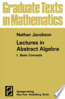 Lectures in Abstract Algebra I : Basic Concepts /