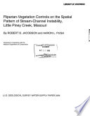 Riparian-vegetation controls on the spatial pattern of stream-channel instability, Little Piney Creek, Missouri /