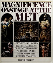 Magnificence : onstage at the Met : twenty great opera productions /