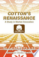 Cotton's renaissance : a study in market innovation /