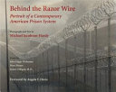 Behind the razor wire : portrait of a contemporary American prison system /