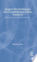 Jungian psychotherapy and contemporary infant research : basic patterns of emotional exchange /