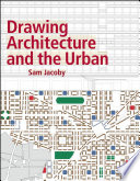 Drawing architecture and the urban /