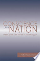 Conscience of the nation : writers, state, and society in modern Egypt /