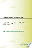 Disability matters : legal and pedagogical issues of disability in education /