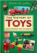 The history of toys : from spinning tops to robots /