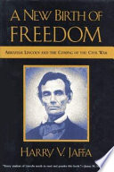 A new birth of freedom : Abraham Lincoln and the coming of the Civil War /