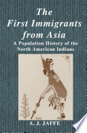 The first immigrants from Asia : a population history of the North American Indians /