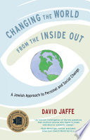 Changing the world from the inside out : a Jewish approach to personal and social change /