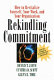 Rekindling commitment : how to revitalize yourself, your work, and your organization /