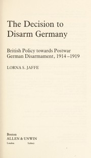 The decision to disarm Germany : British policy towards postwar German disarmament, 1914-1919 /