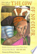 The cow of no color : riddle stories and justice tales from around the world /