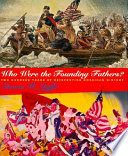 Who were the founding fathers? : two hundred years of reinventing American history /