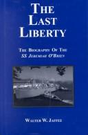 The last Liberty : the biography of the SS Jeremiah O'Brien /