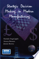 Strategic decision making in modern manufacturing /